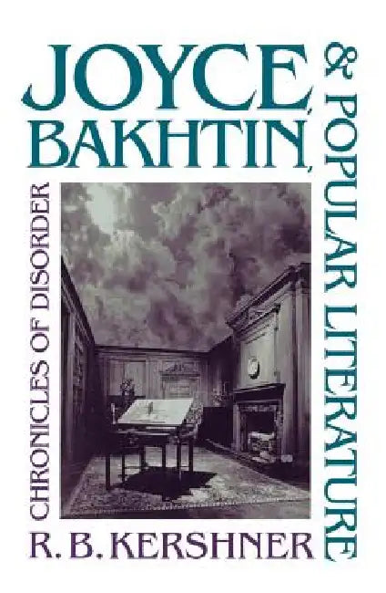 Joyce, Bakhtin, and Popular Literature (English, R. B. Kershner)