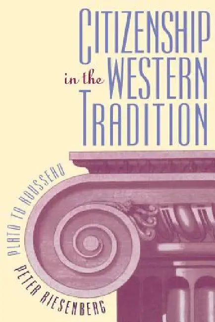 Citizenship in the Western Tradition (English, Peter Riesenberg)