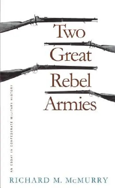 Two Great Rebel Armies (English, Richard M. McMurry)