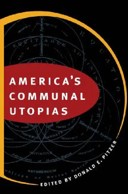 America's Communal Utopias (English, Donald E. Pitzer)