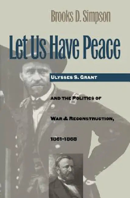Let Us Have Peace (English, Brooks D. Simpson)