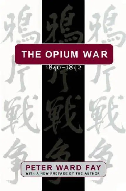 The Opium War, 1840-1842 (English, Peter Ward Fay)