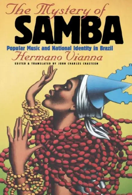 The Mystery of Samba (English, Hermano Vianna | John Charles Chasteen | John Charles Chasteen)