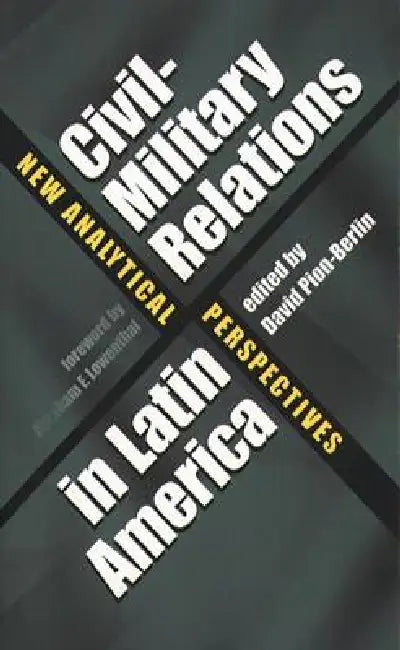 Civil-Military Relations in Latin America (English, David Pion-Berlin | Abraham F. Lowenthal)