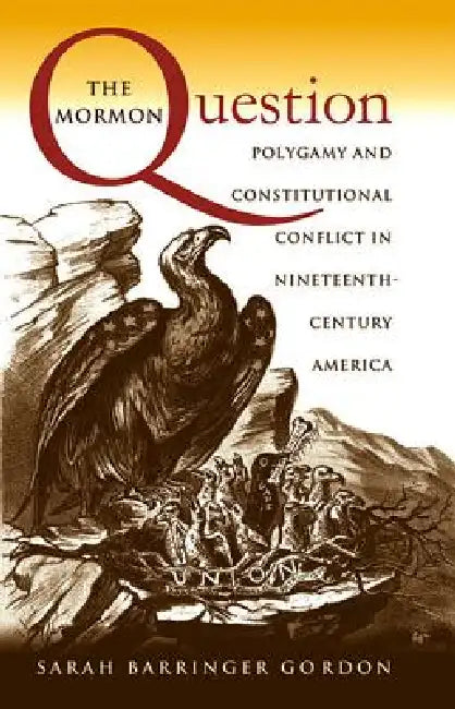 The Mormon Question (English, Sarah Barringer Gordon)