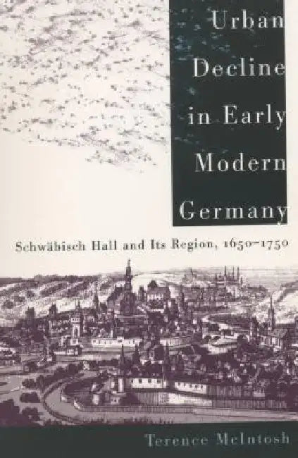 Urban Decline in Early Modern Germany (English, Terence McIntosh)
