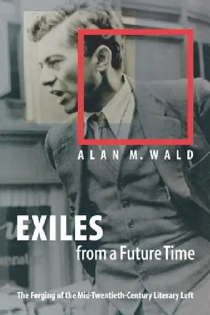 Exiles from a Future Time (English, Alan M. Wald)
