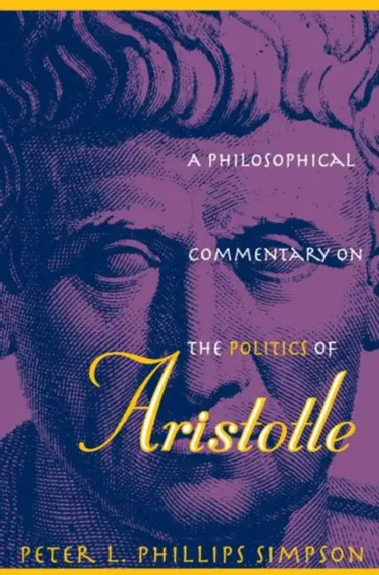 A Philosophical Commentary on the Politics of Aristotle (English, Peter L. Phillips Simpson)