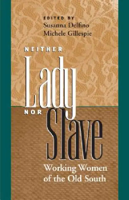 Neither Lady nor Slave (English, Susanna Delfino | Michele Gillespie)