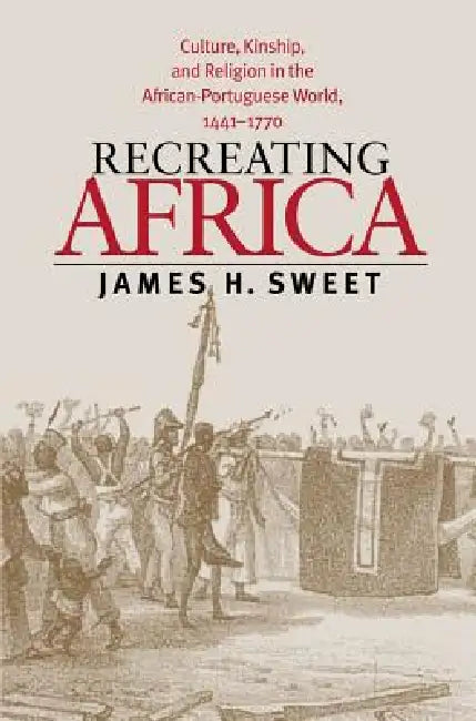 Recreating Africa (English, James H. Sweet)