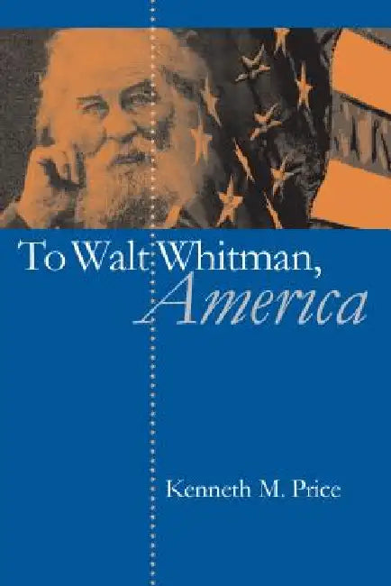 To Walt Whitman, America (English, Kenneth M. Price)