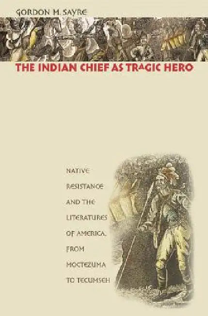 The Indian Chief as Tragic Hero (English, Gordon M. Sayre)