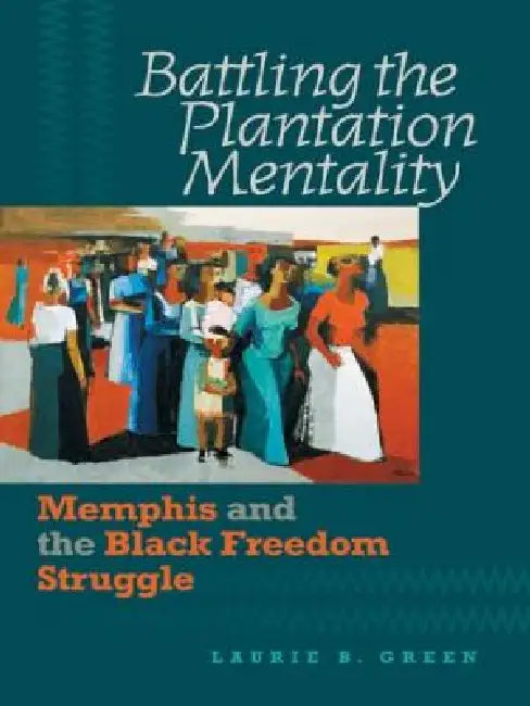 Battling the Plantation Mentality (English, Laurie B. Green)