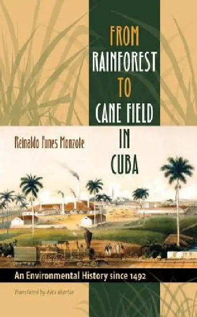From Rainforest to Cane Field in Cuba (English, Reinaldo Funes Monzote | Alex Martin)