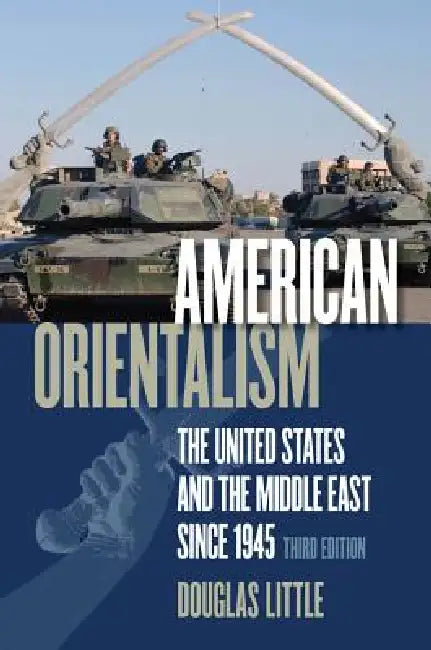 American Orientalism (English, Douglas Little)