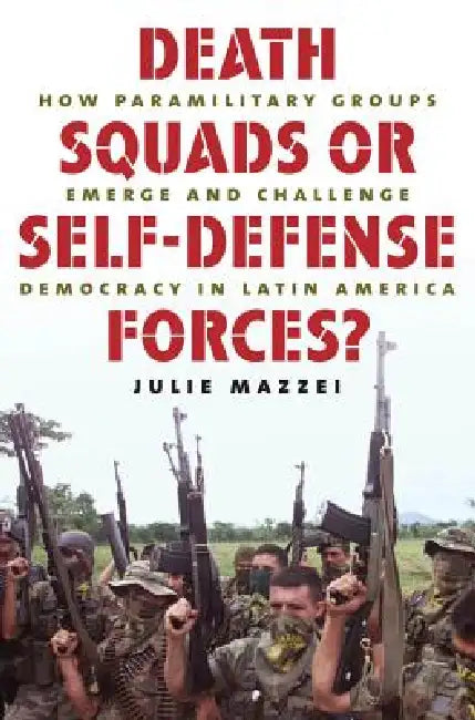 Death Squads or Self-Defense Forces? (English, Julie Mazzei)