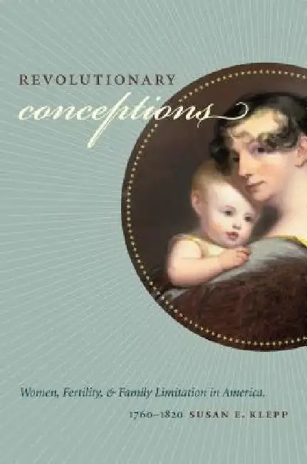 Revolutionary Conceptions (English, Susan E. Klepp)