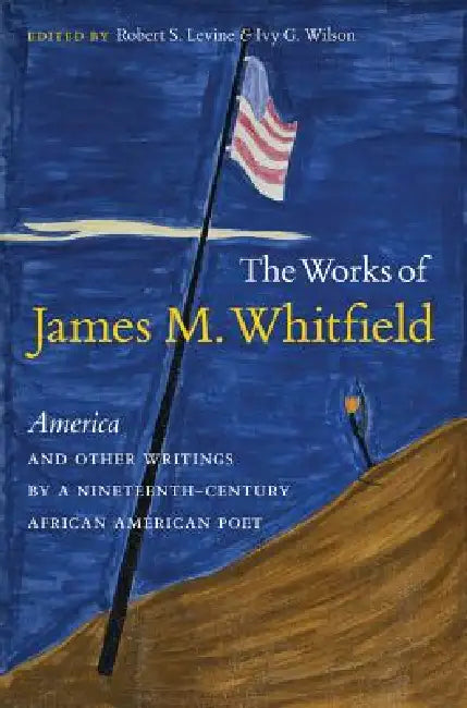The Works of James M. Whitfield (English, Robert S. Levine | Ivy G. Wilson)