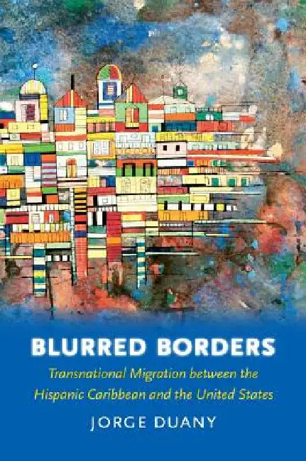 Blurred Borders (English, Jorge Duany)