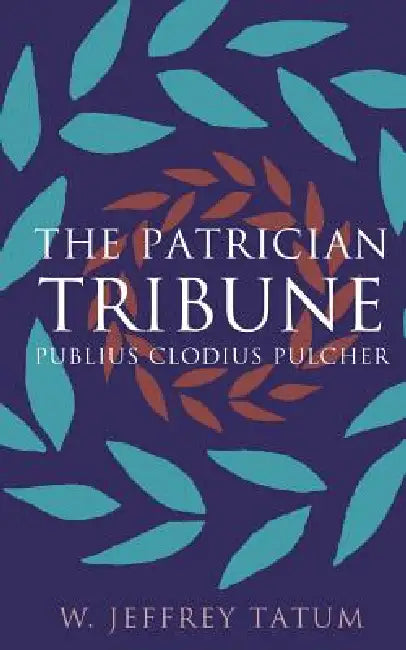 The Patrician Tribune (English, W. Jeffrey Tatum)