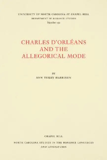 Charles d'Orléans and the Allegorical Mode (English, Ann Tukey Harrison)