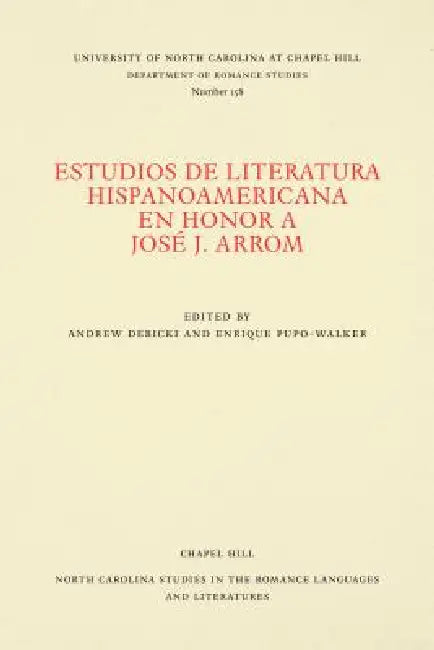 Estudios de Literatura Hispanoamericana En Honor a José J. Arrom (English, Andrew Debicki | Enrique Pupo-Walker)