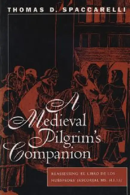 A Medieval Pilgrim's Companion (English, Thomas D. Spaccarelli | Carol Sherman)