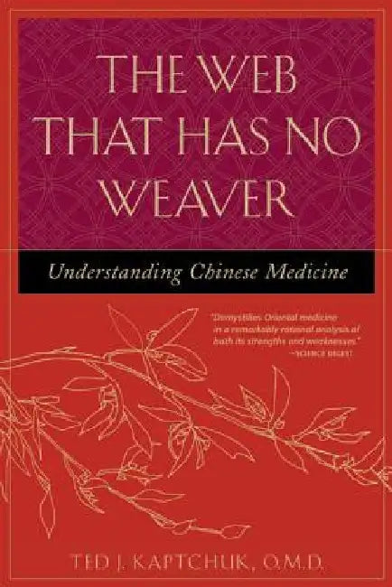 The Web That Has No Weaver (English, Ted J. Kaptchuk)
