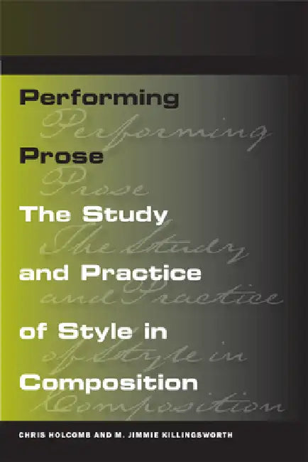 Performing Prose (English, Chris Holcomb | M. Jimmie Killingsworth)