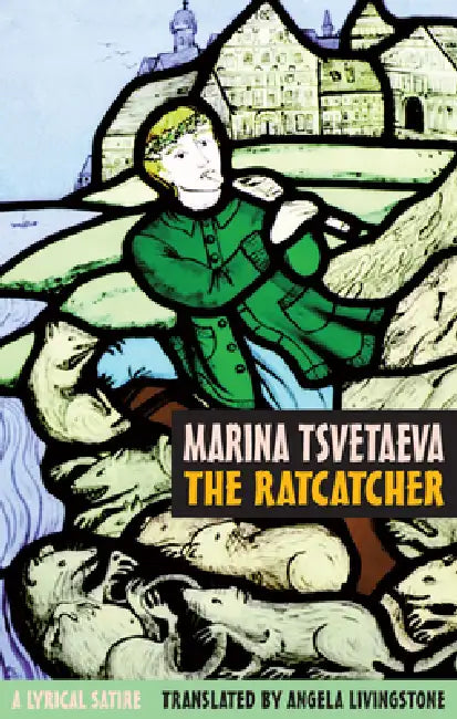 The Ratcatcher (English, Marina Tsvetaeva | Angela Livingstone | Antony Wood)