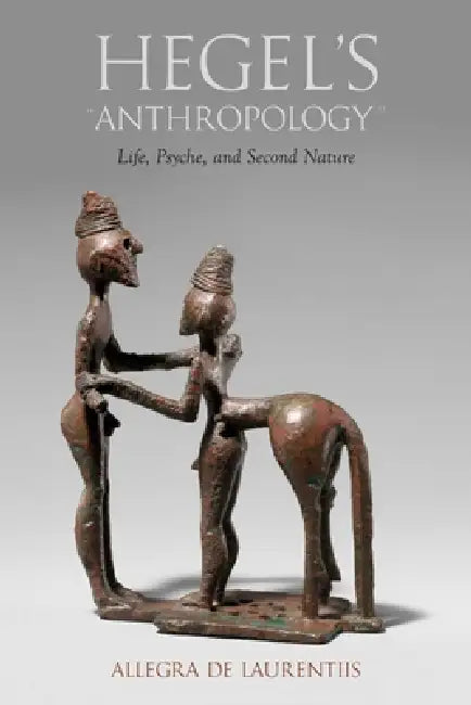 Hegel's Anthropology (English, Allegra de Laurentiis)