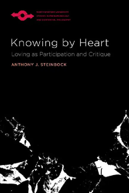 Knowing by Heart (English, Anthony J. Steinbock)