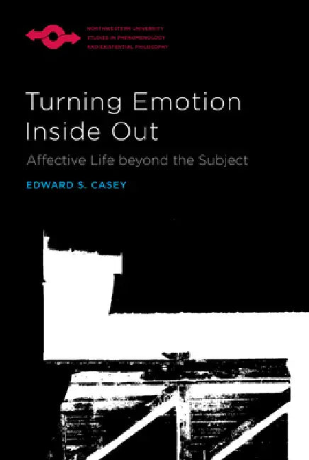 Turning Emotion Inside Out (English, Edward S. Casey)