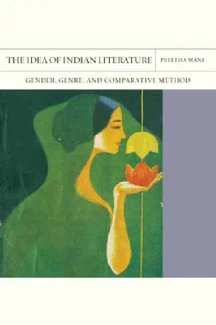 The Idea of Indian Literature (English, Preetha Mani)