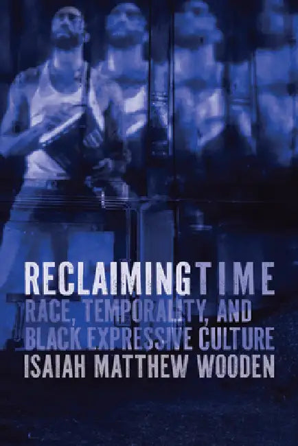 Reclaiming Time (English, Isaiah Matthew Wooden)