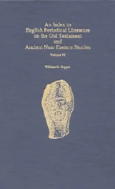 An Index to English Periodical Literature on the Old Testament and Ancient Near Eastern Studies (English, William G. Hupper)