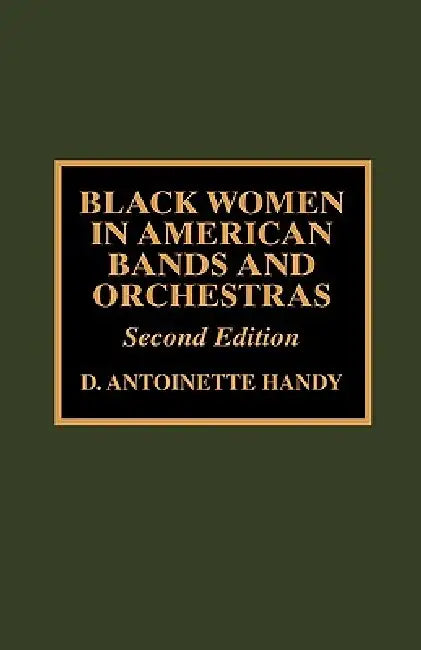 Black Women in American Bands and Orchestras (English, Antoinette D. Handy)
