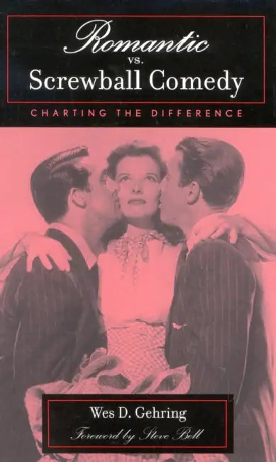Romantic vs. Screwball Comedy (English, Wes D. Gehring | Steve Bell)