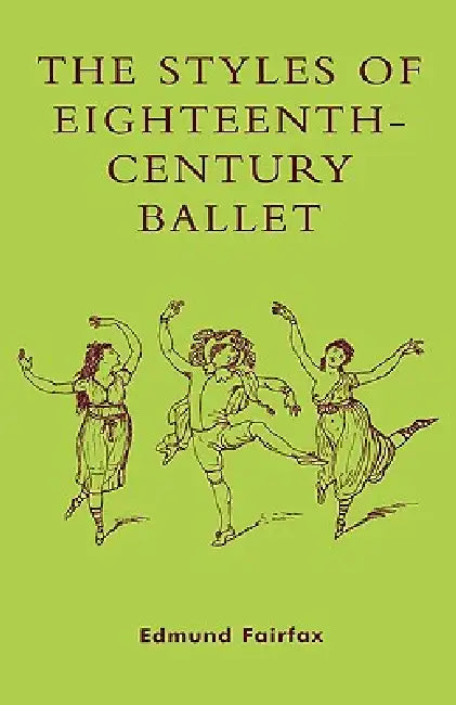 Styles Of Eighteenth-Century Ballet (English, Edmund Fairfax)