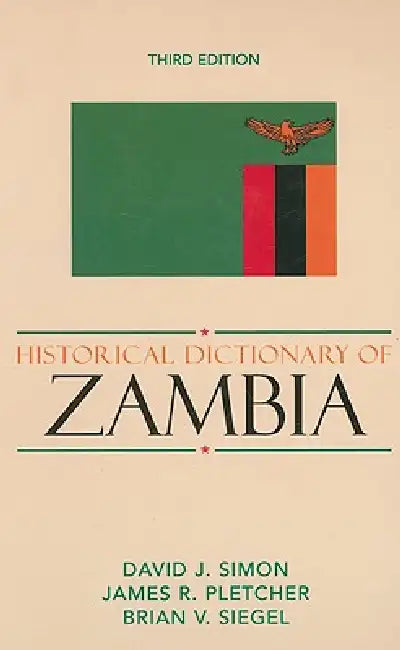 Historical Dictionary of Zambia (English, David J. Simon | James R. Pletcher | Brian V. Siegel)