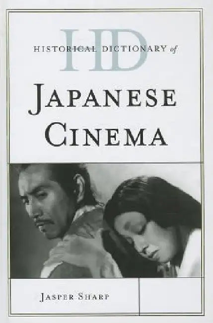 Historical Dictionary of Japanese Cinema (English, Jasper Sharp)