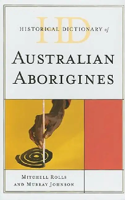 Historical Dictionary of Australian Aborigines (English, Mitchell Rolls | Murray Johnson | Henry Reynolds)