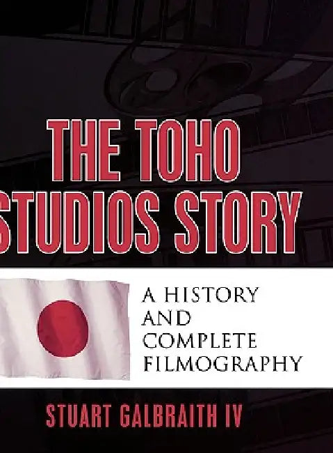 Toho Studios Story (English, Stuart Galbraith IV)