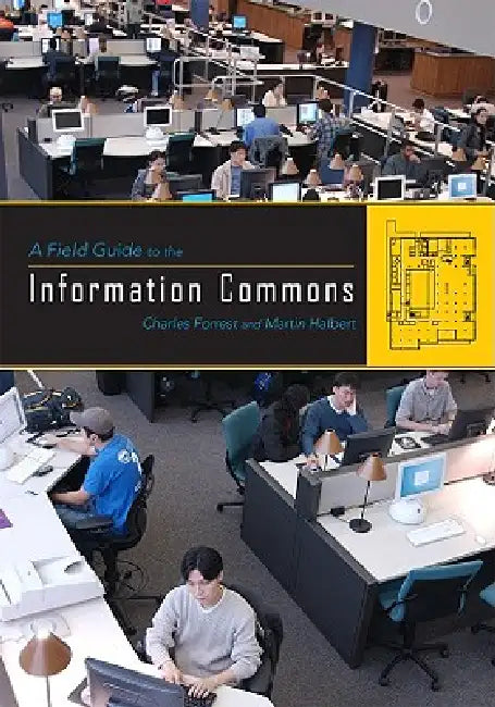 A Field Guide to the Information Commons (English, Charles Forrest | Martin Halbert)