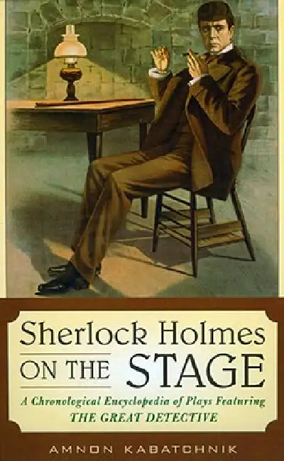 Sherlock Holmes on the Stage (English, Amnon Kabatchnik)