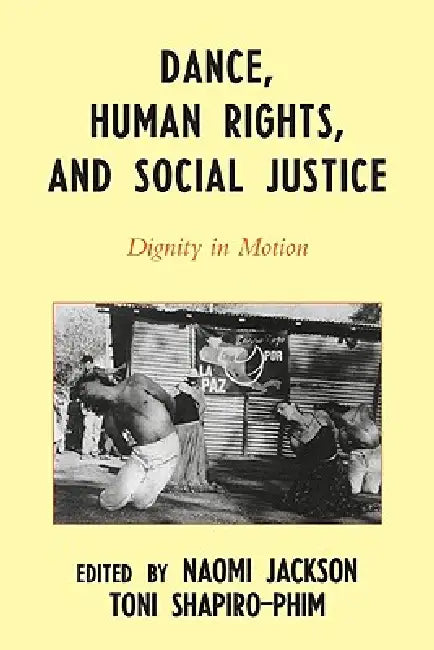 Dance, Human Rights, and Social Justice (English, Naomi Jackson | Toni Shapiro-Phim | Germaine Acogny)