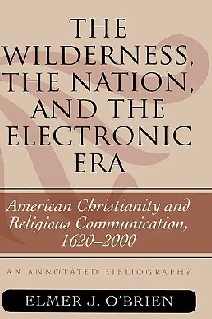 Wilderness, the Nation, and the Electronic Era (English, Elmer J. O'Brien)