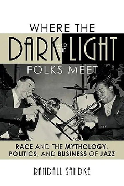 Where the Dark and the Light Folks Meet (English, Randall Sandke)