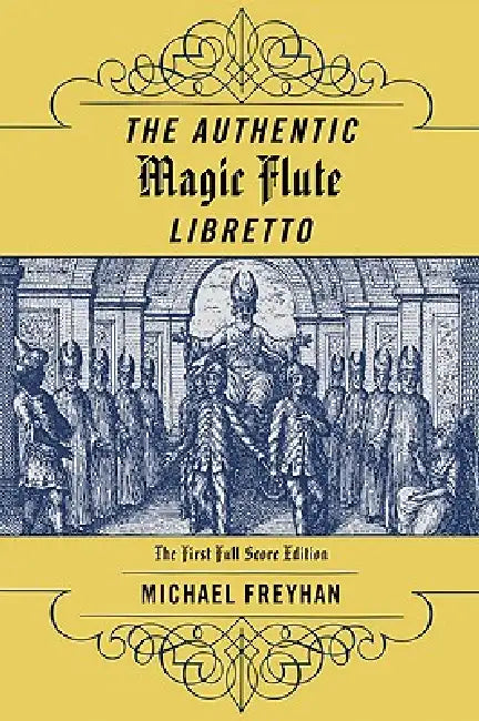 Authentic Magic Flute Libretto (English, Michael Freyhan)