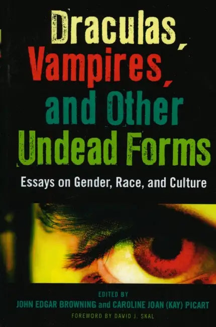 Draculas, Vampires, and Other Undead Forms (English, John Edgar Browning | Caroline Joan Kay S. Picart)